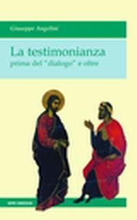 La testimonianza prima del «dialogo» e oltre - Giuseppe Angelini - copertina