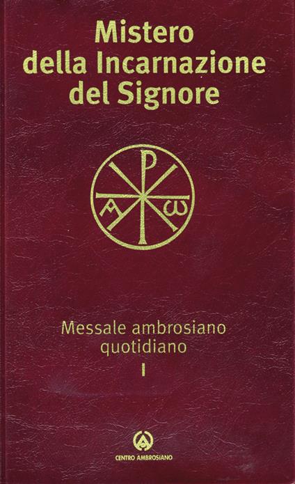 Mistero della incarnazione del Signore. Messale ambrosiano quotidiano I - copertina