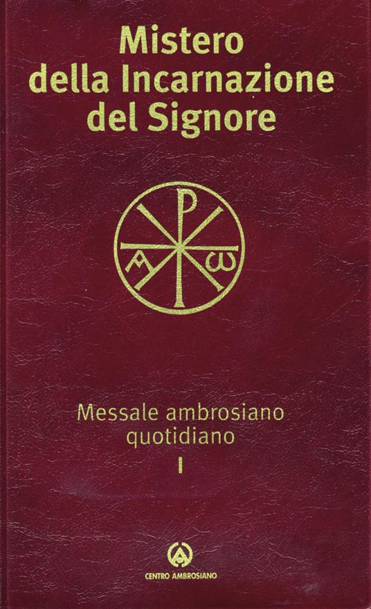 Mistero della incarnazione del Signore. Messale ambrosiano quotidiano I - copertina