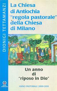 La chiesa di Antiochia «regola pastorale» della Chiesa di Milano. Un anno di «riposo in Dio». Anno Pastorale 2009-2010