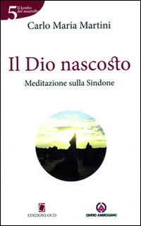 Il Dio nascosto. Meditazione sulla Sindone - Carlo Maria Martini - copertina