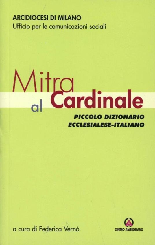 Mitra al Cardinale. Piccolo dizionario ecclesialese-italiano - copertina