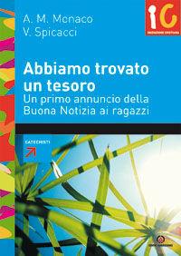 Libro Abbiamo trovato un tesoro. Un primo annuncio della Buona Notizia ai ragazzi Maria Monaco , Virginio Spicacci