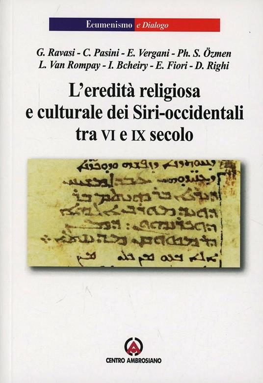 L'eredità religiosa e culturale dei Siri-occidentali tra VI e IX secoli. Atti del VI Incontro Oriente Cristiano tradizione siriaca - copertina