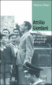 Attilio Giordani. Un angelo di seconda categoria - Vittorio Chiari - copertina