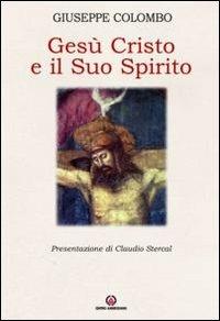 Gesù Cristo e il suo Spirito - Giuseppe Colombo - copertina