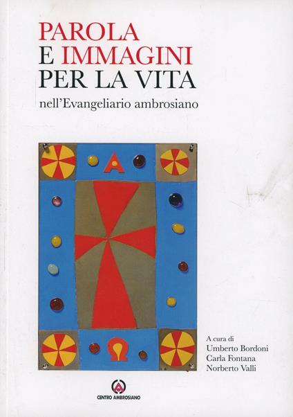 Parola e immagini per la vita nell'Evangeliario ambrosiano - copertina
