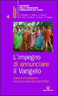 L'impegno di annunciare il Vangelo. Esercizi di presbiterio nell'anno pastorale 2014-2015 - copertina
