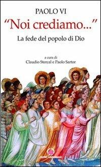 «Noi crediamo...». La fede del popolo di Dio - Paolo VI - copertina