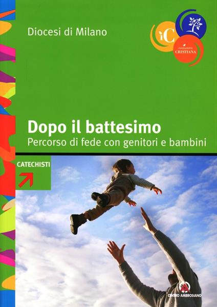 Dopo il battesimo. Percorso di fede con genitori e bambini 0-6 anni. Con strumenti formativi e schemi per gli incontri - copertina