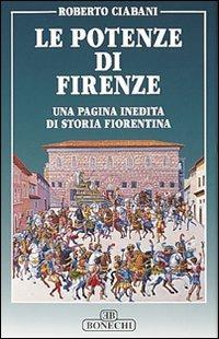 Le potenze di Firenze. Una pagina inedita di storia fiorentina - Roberto Ciabani - copertina