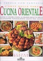L' arte della vera cucina orientale. A tavola con fantasia