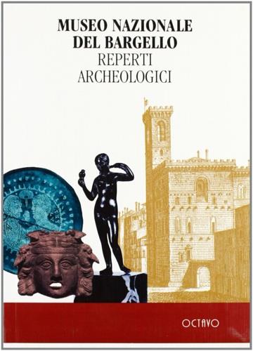 Museo nazionale del Bargello. Reperti archeologici - Fabrizio Paolucci - copertina