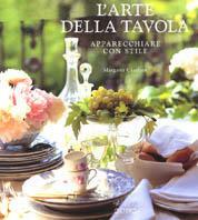 L' arte della tavola. Apparecchiare con stile - Margaret Caselton - copertina