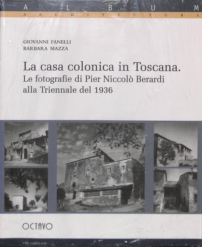 La casa colonica toscana. La fotografia di Pier Niccolò Berardi alla Triennale del 1936