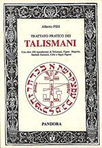 Trattato pratico dei talismani. Con oltre 100 riproduzioni di talismani...