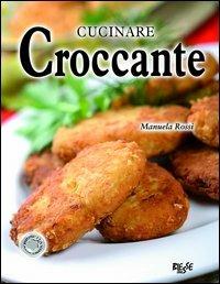 Cucinare croccante - Manuela Rossi - copertina