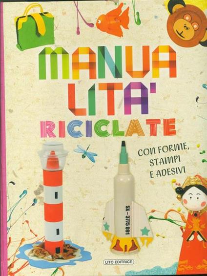 Manualità riciclate. Ediz. illustrata - copertina