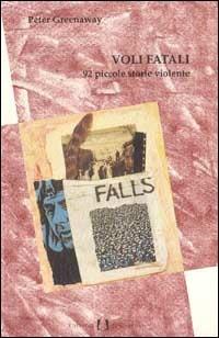 Voli fatali. 92 piccole storie violente - Peter Greenaway - copertina