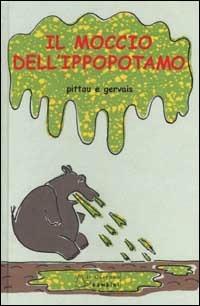 Il moccio dell'ippopotamo - Francesco Pittau,Bernadette Gervais - copertina