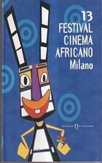 Tredicesimo Festival cinema africano (Milano). Ediz. italiana, francese e inglese
