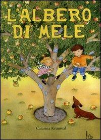 L' albero di mele. Ediz. illustrata - Catarina Kruusval - copertina