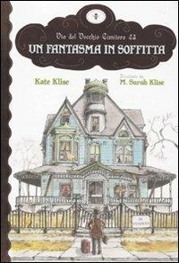 Un fantasma in soffitta - Kate Klise,M. Sarah Klise - copertina