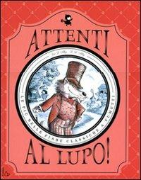 Attenti al lupo! Le più belle fiabe classiche a fumetti. Ediz. illustrata - Zoë B. Alley,R.W. Alley - copertina