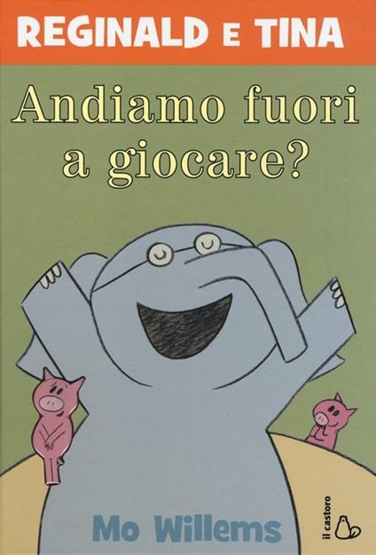 Andiamo fuori a giocare? Reginald e Tina. Ediz. illustrata - Mo Willems - copertina