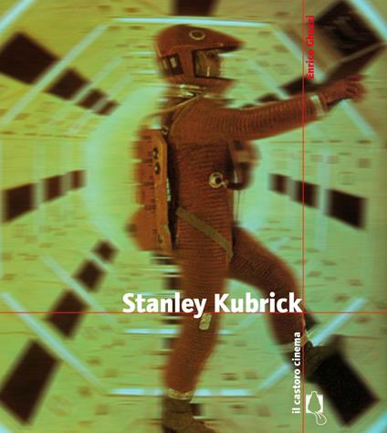 Stanley Kubrick. Ediz. illustrata - Enrico Ghezzi - ebook