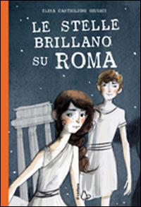 Le stelle brillano su Roma - Elisa Castiglioni Giudici - copertina