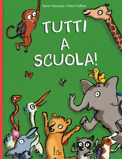 Tutti a scuola! Ediz. illustrata - Samir Senoussi,Henri Fellner - copertina