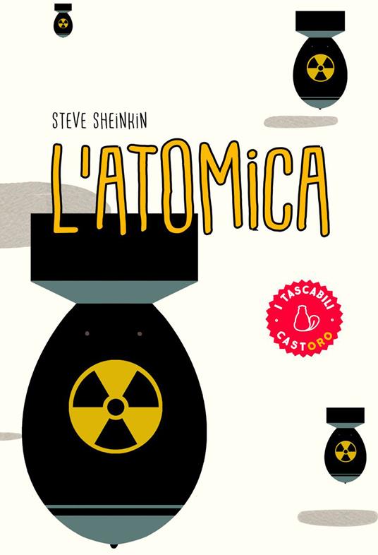 L' atomica. La corsa per costruire (e rubare) l'arma più pericolosa del mondo - Steve Sheinkin,Nello Giugliano - ebook