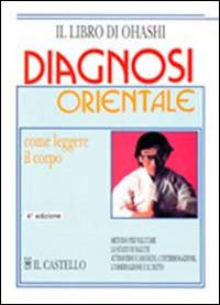 Diagnosi orientale. Come leggere il corpo - Wataru Ohashi,Tom Monte - copertina