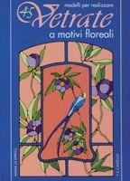 Libro Quarantacinque modelli per realizzare vetrate Maria Di Spirito