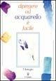 Libro Dipingere ad acquarello è facile Teodorico Battaglini