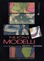 Nuovi modelli con le tecniche serti e batik