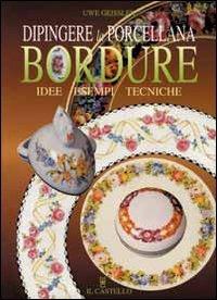 Dipingere la porcellana: bordure - Uwe Geissler - copertina
