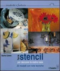 Fare stencil. Per decorare la vostra casa - Sacha Cohen - copertina