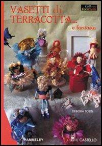Vasetti di terracotta e fantasia - Debora Tosin - copertina