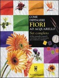 Come dipingere fiori ad acquarello. Set completo - Elisabeth Harden - copertina