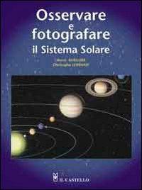 Osservare e fotografare il sistema solare - Hervé Burillier,Christophe Lehénaff - copertina
