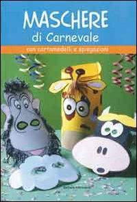 Maschere di carnevale. Ediz. illustrata - Barbara Aldrovandi - copertina