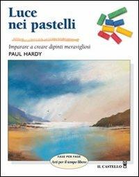 Luce nei pastelli. Ediz. illustrata - Paul Hardy - copertina