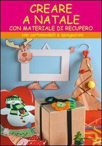 Creare a Natale. Con cartamodelli e spiegazioni - Barbara Aldrovandi - copertina