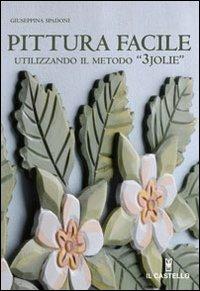 Pittura facile utilizzando il metodo 3jolie - Giuseppina Spadoni - copertina
