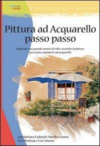 Pittura ad acquarello passo passo. Ediz. illustrata - copertina