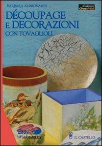 Découpage e decorazioni con tovaglioli - Barbara Aldrovandi - copertina