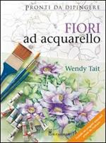 Fiori ad acquarello. Ediz. illustrata