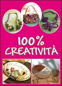 Cento per cento creatività. Ediz. illustrata - copertina